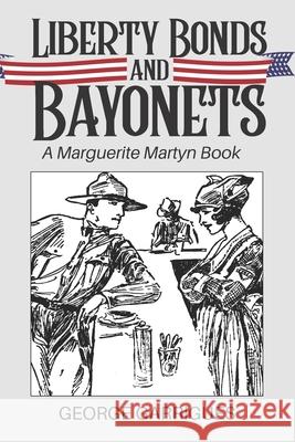 Liberty Bonds and Bayonets: A Marguerite Martyn Book George Garrigues 9781651488423 Independently Published - książka