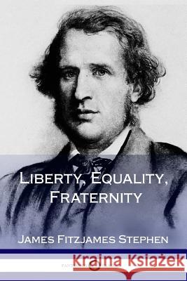 Liberty, Equality, Fraternity James Fitzjames Stephen 9781387871681 Lulu.com - książka