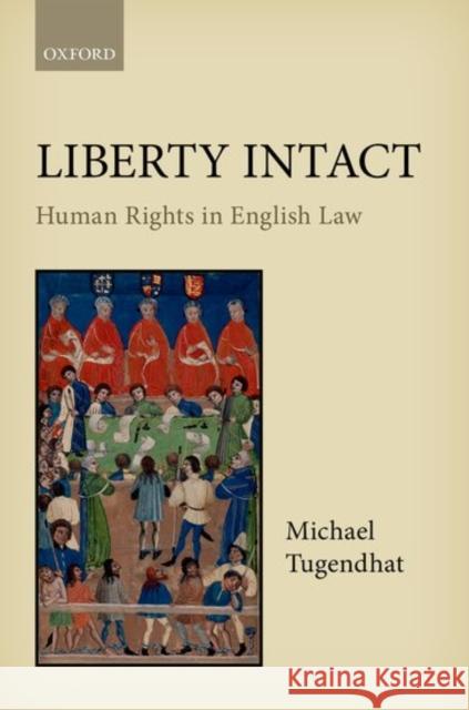 Liberty Intact: Human Rights in English Law Tugendhat, Michael 9780198790990 Oxford University Press, USA - książka