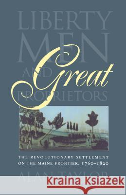 Liberty Men and Great Proprietors Alan Taylor 9780807842829 University of North Carolina Press - książka