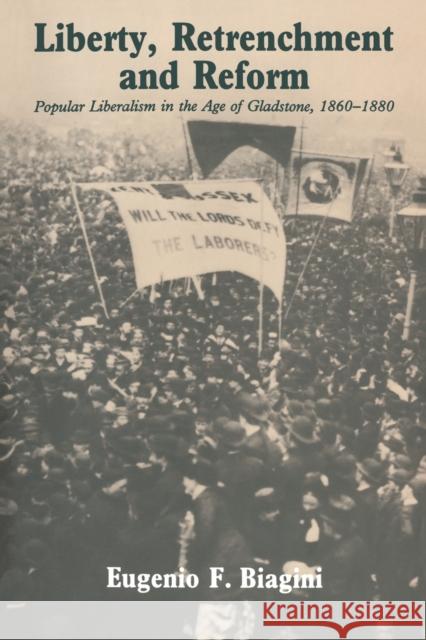 Liberty, Retrenchment and Reform: Popular Liberalism in the Age of Gladstone, 1860-1880 Biagini, Eugenio F. 9780521548861 Cambridge University Press - książka
