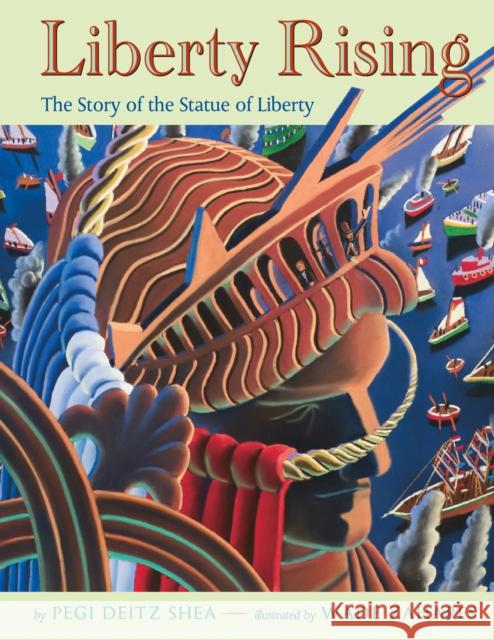 Liberty Rising: The Story of the Statue of Liberty Pegi Deitz Shea Wade Zahares 9781250027207 Square Fish - książka