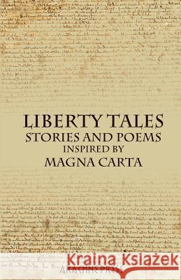 Liberty Tales: Stories and Poems inspired by Magna Carta Potts, Cherry 9781909208315 Arachne Press - książka