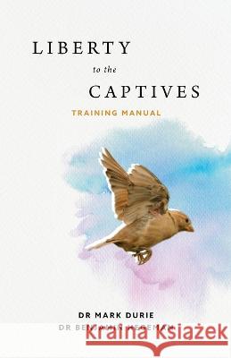 Liberty to the Captives: Training Manual Mark Durie Benjamin Hegeman  9780645223910 Deror Books - książka