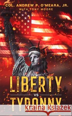 Liberty Vs Tyranny Andrew O'Meara Tony Moore 9781087935621 Briton Publishing LLC - książka