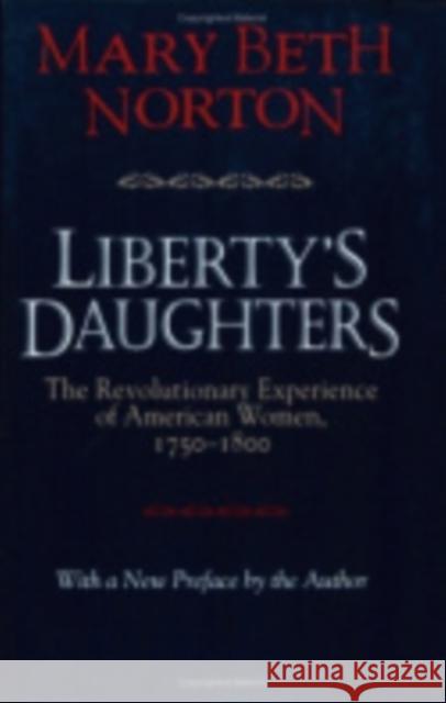 Liberty's Daughters: The Revolutionary Experience of American Women, 1750-1800 Norton, Mary Beth 9780801483479 Cornell University Press - książka
