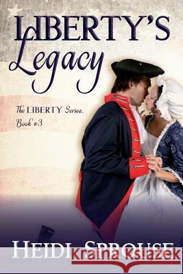 Liberty's Legacy Heidi Sprouse 9781623900793 Salt Run Publishing - książka