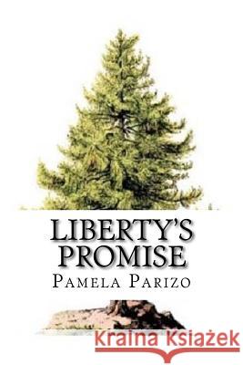 Liberty's Promise Pamela Parizo 9781978205222 Createspace Independent Publishing Platform - książka