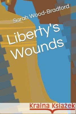 Liberty's Wounds Sarah Wood-Bradford   9798353511281 Independently Published - książka