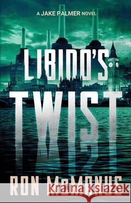 Libido's Twist: A Jake Palmer Novel Ron McManus 9781647043063 Bay Beach Books - książka