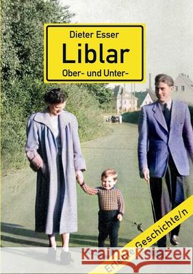 Liblar (Ober- und Unter-): Wie ich lernte, die Heimat zu lieben Dieter Esser 9783754311974 Books on Demand - książka