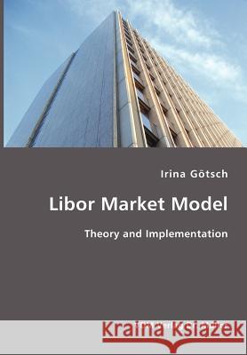 Libor Market Model Goetsch Irina 9783865507013 VDM Verlag - książka