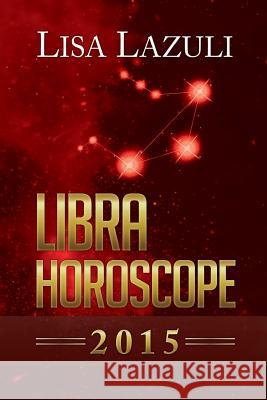 Libra Horoscope 2015 Lisa Lazuli 9781503053038 Createspace - książka