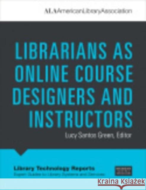 Librarians as Online Course Designers and Instructors Lucy Santo 9780838918173 ALA Techsource - książka