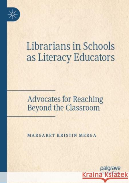 Librarians in Schools as Literacy Educators: Advocates for Reaching Beyond the Classroom Margaret Kristin Merga 9783030210274 Palgrave MacMillan - książka