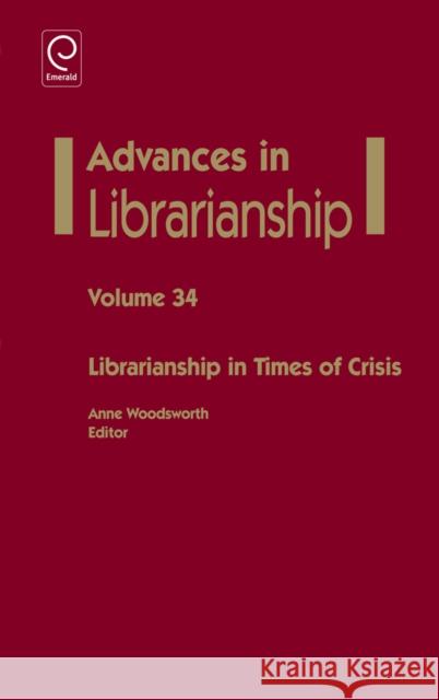 Librarianship in Times of Crisis Anne Woodsworth, Anne Woodsworth 9781780523903 Emerald Publishing Limited - książka