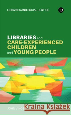 Libraries and Care-experienced Children and Young People John Vincent 9781783306435 Facet Publishing - książka