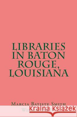 Libraries in Baton Rouge, Louisiana Marcia Batiste Smith Wilson 9781484183205 Createspace - książka