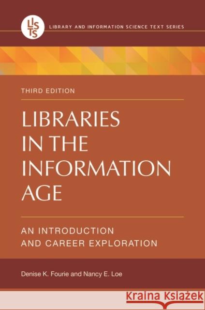 Libraries in the Information Age: An Introduction and Career Exploration Denise K. Fourie Nancy E. Loe 9781610698641 Libraries Unlimited - książka