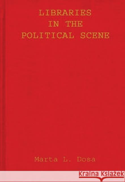 Libraries in the Political Scene Marta L. Dosa 9780837164434 Greenwood Press - książka
