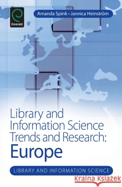 Library and Information Science Trends and Research: Europe Amanda Spink, Jannica Heinström, Amanda Spink 9781780527147 Emerald Publishing Limited - książka