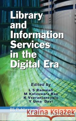 Library and Information Services in the Digital Era L S Ramaiah, M Koteswara Rao, K Veeranjaneyulu 9789389974805 BS Publications - książka