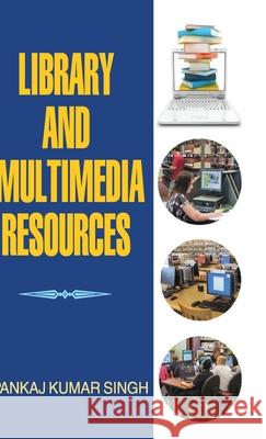 Library and Multimedia Resources Pankaj Kumar Singh 9789350564264 Discovery Publishing House Pvt Ltd - książka