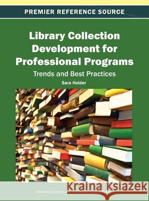 Library Collection Development for Professional Programs: Trends and Best Practices Sara Holder 9781466618978 Information Science Reference - książka