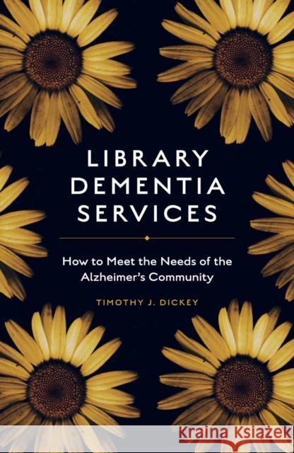 Library Dementia Services: How to Meet the Needs of the Alzheimer's Community Timothy J. Dickey (Columbus Metropolitan Libraries; Kent State University iSchool; San José State University iSchool, US 9781838676940 Emerald Publishing Limited - książka