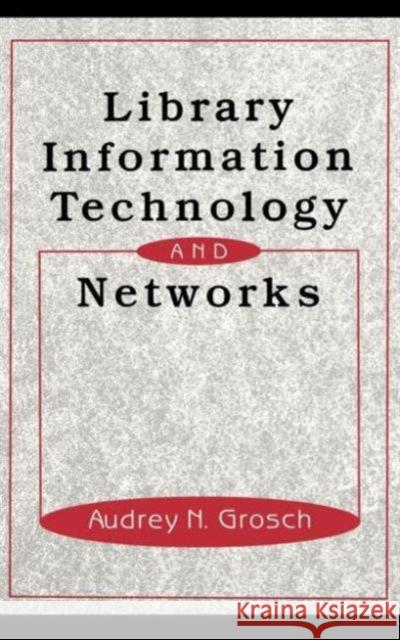 Library Information Technology and Networks Audrey N. Grosch Grosch Grosch Charles Grosch 9780824789718 CRC - książka