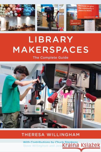 Library Makerspaces: The Complete Guide Theresa Willingham Chuck Stephens Steve Willingham 9781442277397 Rowman & Littlefield Publishers - książka