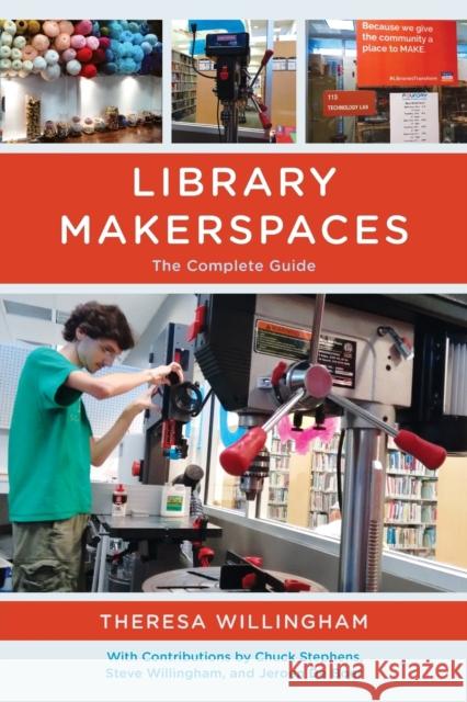 Library Makerspaces: The Complete Guide Theresa Willingham Chuck Stephens Steve Willingham 9781442277403 Rowman & Littlefield Publishers - książka