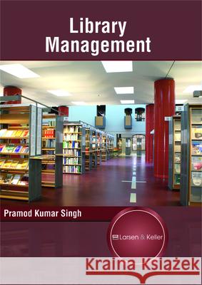 Library Management Pramod Kumar Singh (Lovely Professional University Punjab) 9781635497649 Larsen and Keller Education - książka