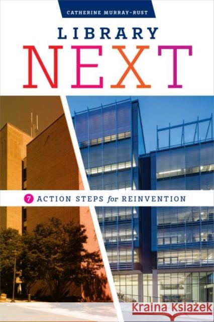 Library Next: Seven Action Steps for Reinvention Catherine Murray-Rust 9780838948392 ALA Editions - książka
