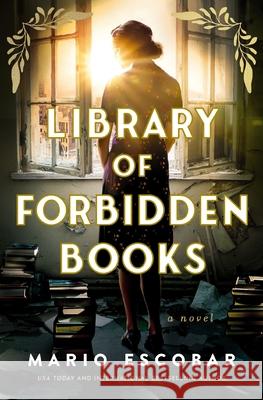 Library of Forbidden Books Mario Escobar 9781400355815 Thomas Nelson - książka