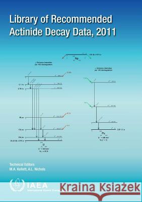 Library of Recommended Actinide Decay Data, 2011 International Atomic Energy Agency (IAEA 9789201439109 International Atomic Energy Agency - książka