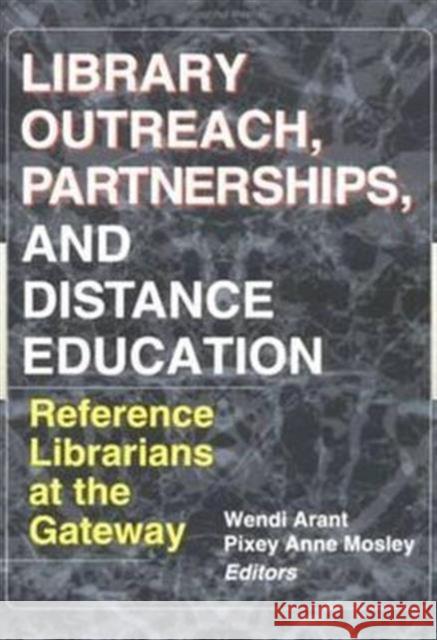 Library Outreach, Partnerships, and Distance Education : Reference Librarians at the Gateway    9780789008428 Taylor & Francis - książka