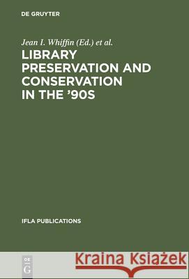 Library Preservation and Conservation in the '90s: Proceedings of the Satellite Meeting of the Ifla Section on Preservation and Conservation, Budapest Whiffin, Jean I. 9783598218095 K. G. Saur - książka