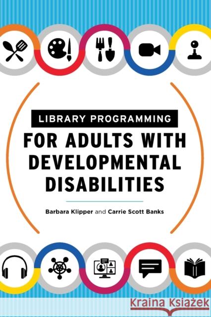 Library Programming for Adults with Developmental Disabilities Barbara Klipper, Carrie Scott Banks 9780838948668 Eurospan (JL) - książka