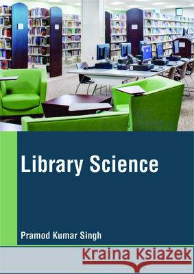 Library Science Pramod Kumar Singh (Lovely Professional University Punjab) 9781635497632 Larsen and Keller Education - książka