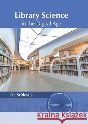 Library Science in the Digital Age  9781635498929 Larsen and Keller Education - książka
