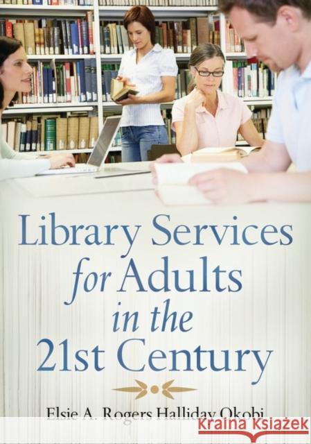 Library Services for Adults in the 21st Century Elsie Okobi 9781591587057 Libraries Unlimited - książka