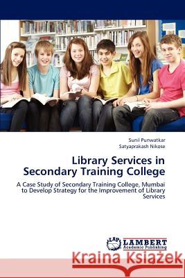 Library Services in Secondary Training College Sunil Punwatkar Satyaprakash Nikose 9783659226083 LAP Lambert Academic Publishing - książka