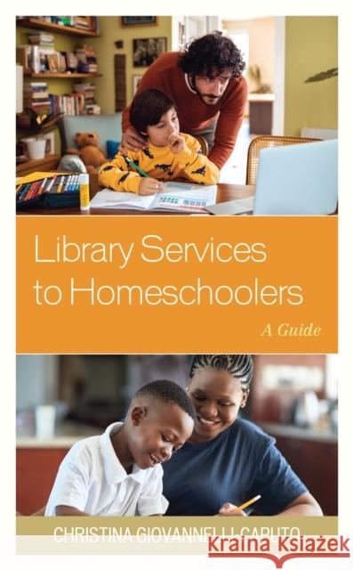 Library Services to Homeschoolers: A Guide Christina Giovannelli Caputo 9781538146811 Rowman & Littlefield Publishers - książka