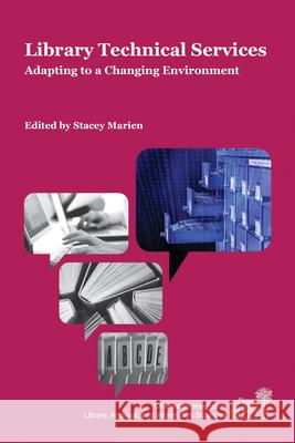 Library Technical Services: Adapting to a Changing Environment Stacey Marien 9781557538420 Purdue University Press - książka