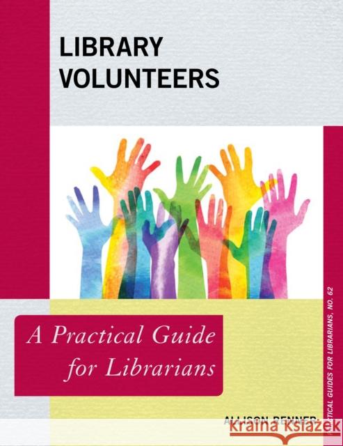 Library Volunteers: A Practical Guide for Librarians Allison Renner 9781538116913 Rowman & Littlefield Publishers - książka