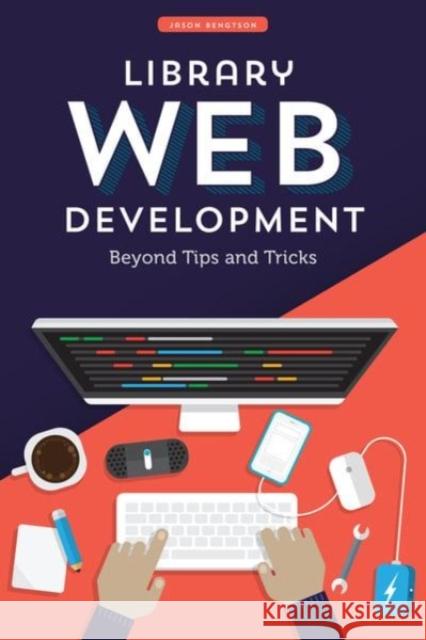 Library Web Development: Beyond Tips and Tricks Jason Bengtson 9780838918302 ALA Editions - książka