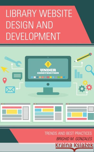 Library Website Design and Development: Trends and Best Practices Brighid M. Gonzales 9781538192344 Rowman & Littlefield Publishers - książka
