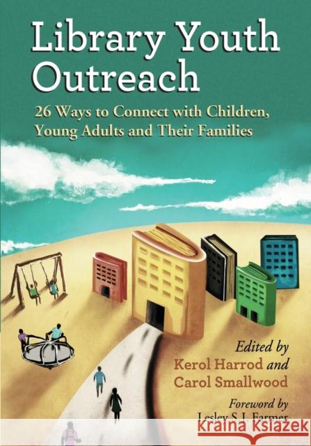 Library Youth Outreach: 26 Ways to Connect with Children, Young Adults and Their Families Harrod, Kerol 9780786473458 McFarland & Company - książka