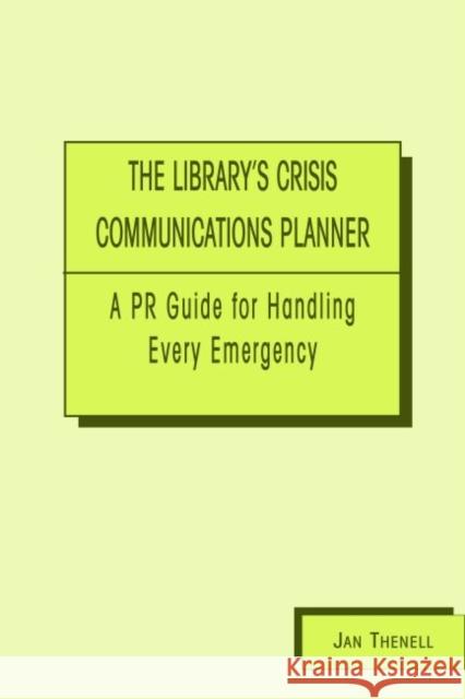 Library's Crisis Communications Planner: A PR Guide for Handling Every Emergency Thenell, Jan 9780838908709 American Library Association - książka